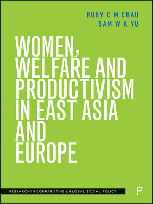 cover image of Women, Welfare and Productivism in East Asia and Europe
